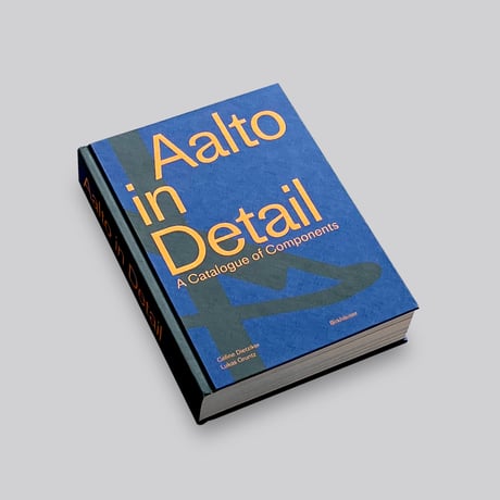 Alvar Aalto / Aalto in Detail A Catalogue of Components