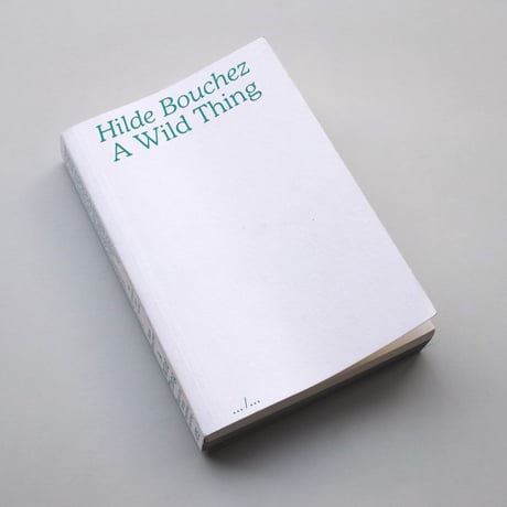 Hilde Bouchez / A  Wild Thing