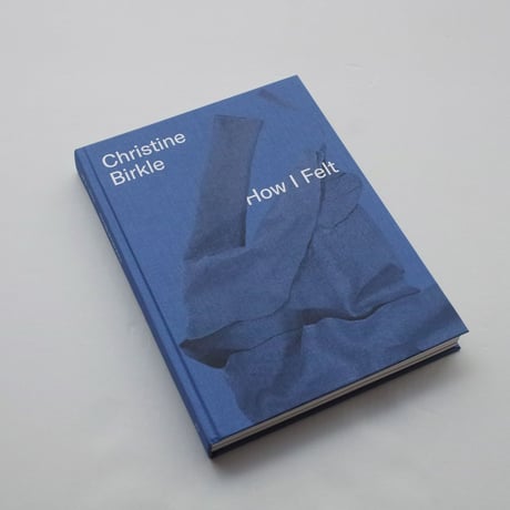 Christine Birkle / How I Felt