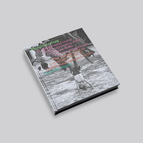 Domitilla Dardi / PLAYGROUNDING: THE PLAYGROUND
