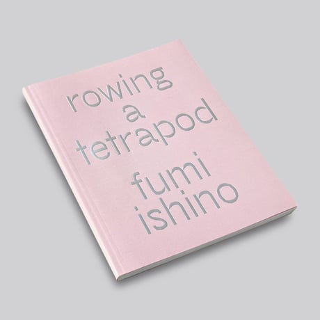 Fumi Ishino / Rowing a Tetrapod