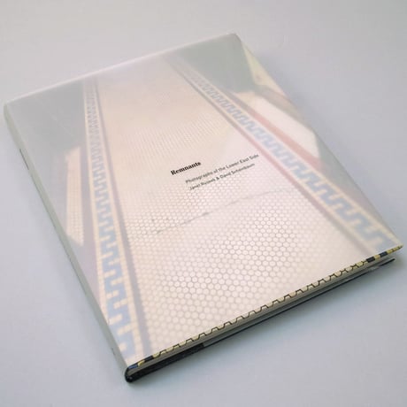 Janet Russek and David Scheinbaum / REMNANTS, PHOTOGRAPHS OF THE LOWER EAST SIDE