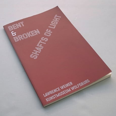 Lawrence Weiner / Bent & Broken - Shafts of Light