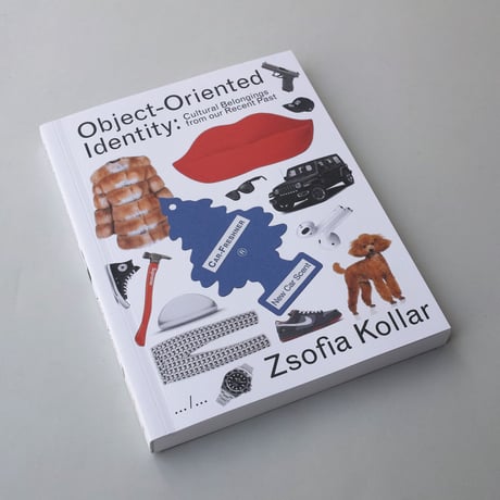 Zsofia Kollar / Object-Oriented Identity: Cultural Belongings from our Recent Past