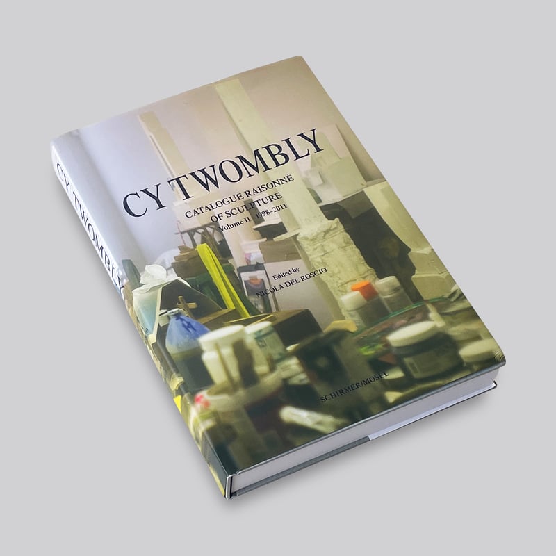 Cy Twombly / Catalogue Raisonne Of Sculpture Vo
