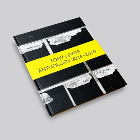 Tony Lewis / Anthology 2014 - 2016