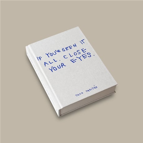 【CC】Coco Capitán  /  IF YOU'VE SEEN IT ALL, CLOSE YOUR EYES [SECOND EDITION]
