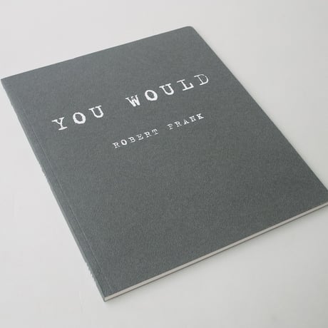 Robert Frank / You Would