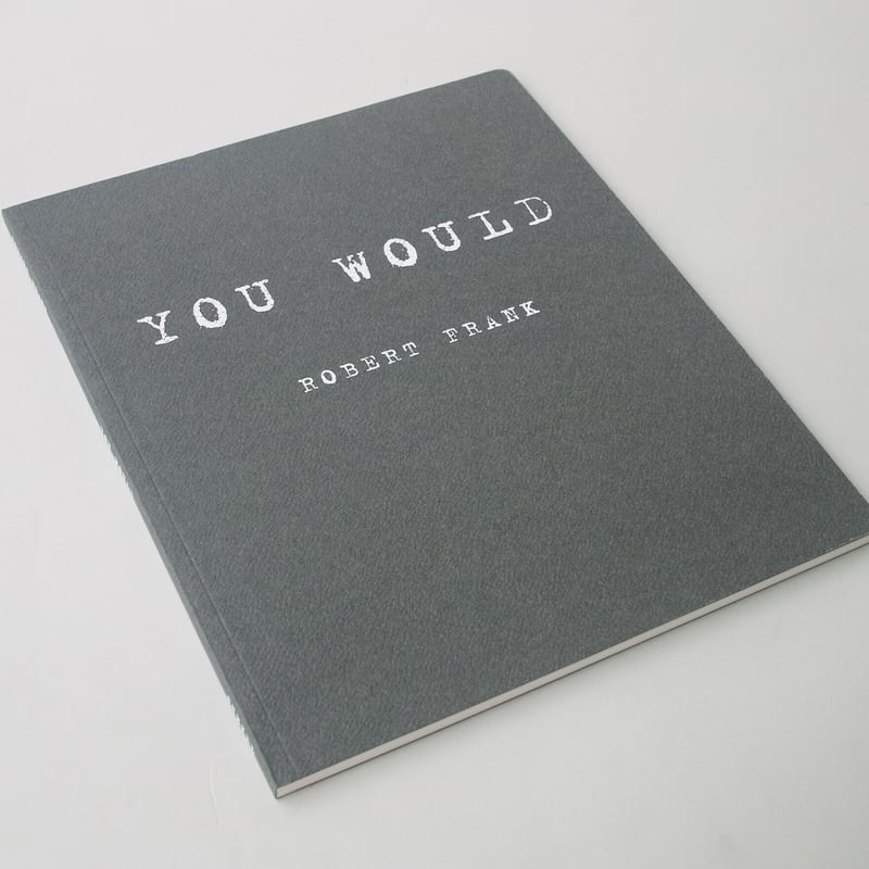 Robert Frank / You Would | POST