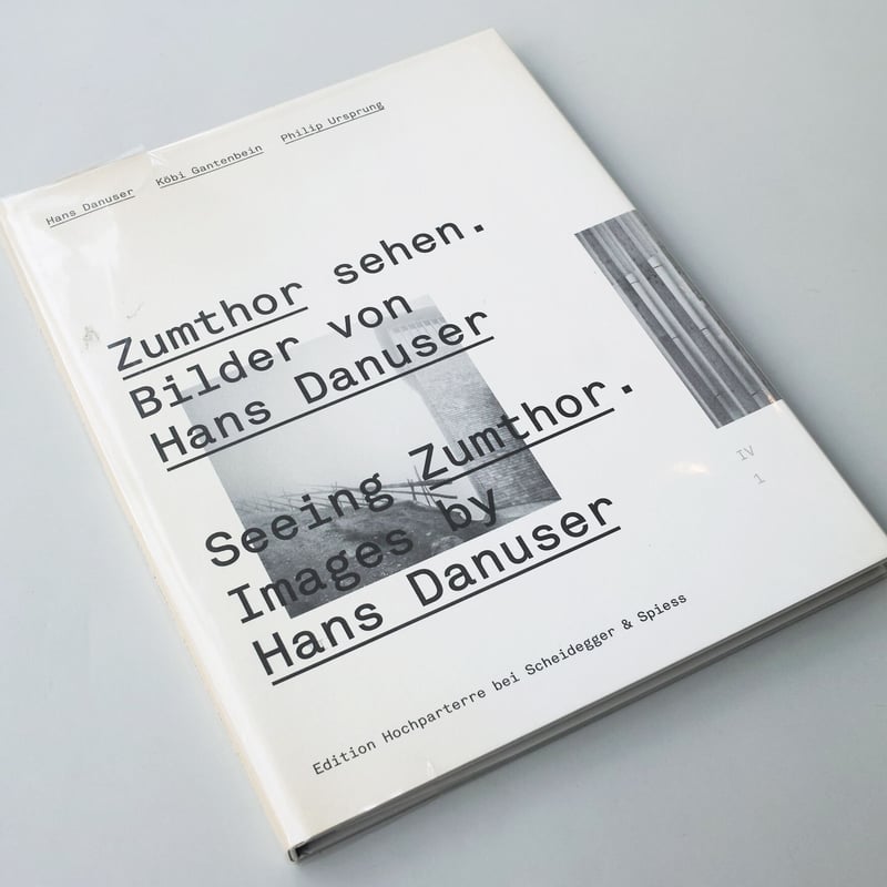 洋書 Seeing Zumthor. Images by Hans Danuser Seeing Zumthor. Images by Hans Danuser | Park Books