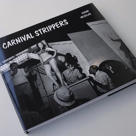 Susan Meiselas / Carnival Strippers Revisited