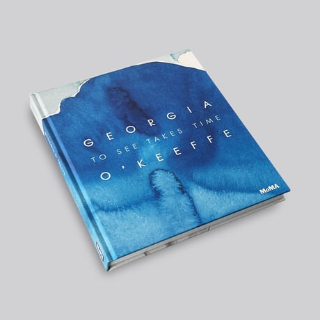 Georgia O'Keeffe / To See Takes Time
