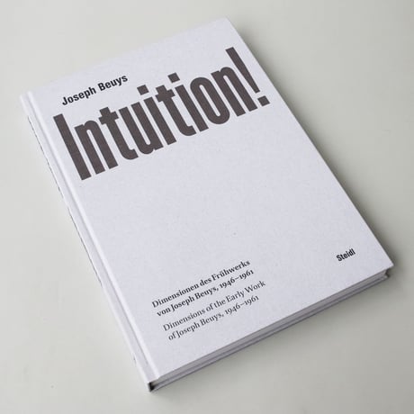 Joseph Beuys / Intuition! Dimensions of the Early Work of Joseph Beuys