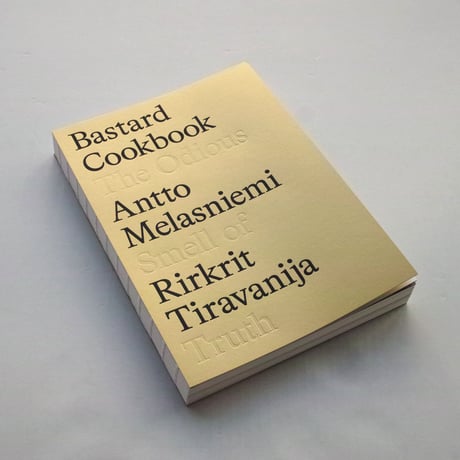 Rirkrit Tiravanija & Antto Melasniemi / The Bastard Cookbook