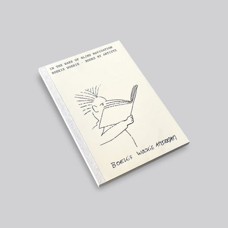 In the Wake of Blind Navigation. Boekie Woekie - Books by Artists