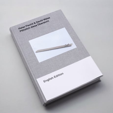 Peter Fischli & David Weiss / Suddenly This Overview