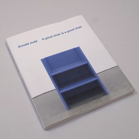 Donald Judd / A good chair is a good chair