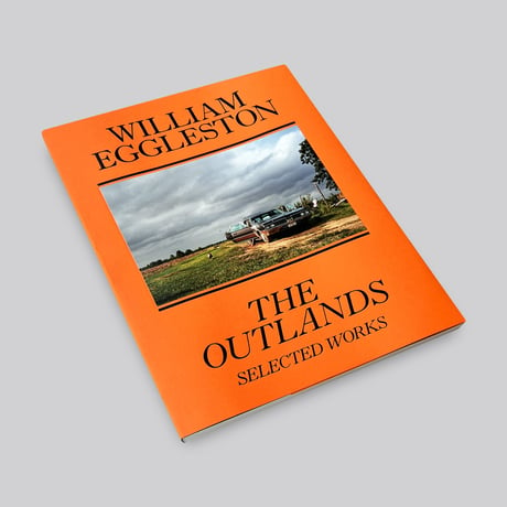 William Eggleston / The Outlands: Selected Works