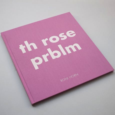 Roni Horn / Th Rose Prblm