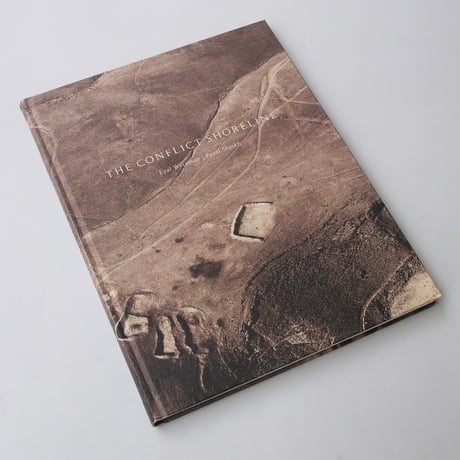 Eyal Weizman, Fazal Sheikh / The Conflict Shoreline