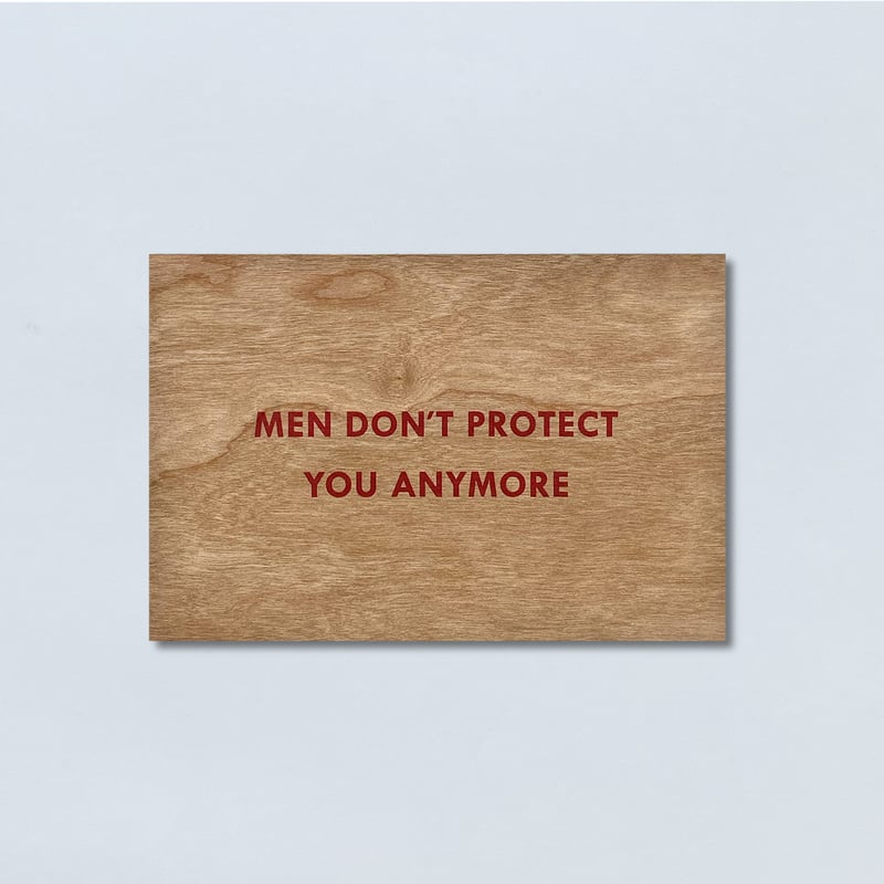 Jenny Holzer / Men Don't Protect You Anymore Wo...