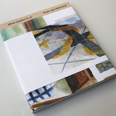 Arjan van Helmond / What speaks to us