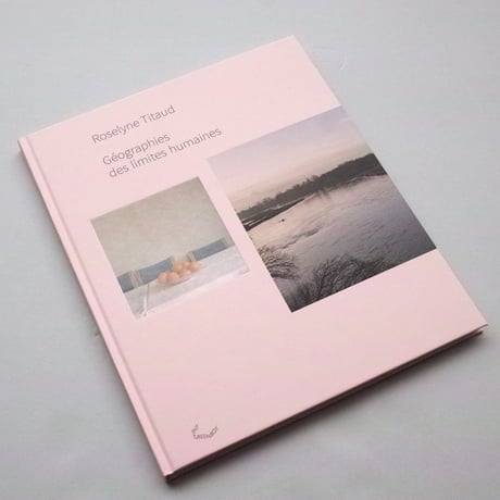 Roselyne Titaud / Geographies Des Limites Humaines