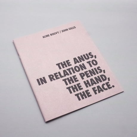 Aline Bouvy / John Gillis / The anus, in relation to the penis, the hand, the face.