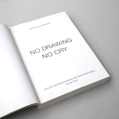 Martin Kippenberger / No Drawing No Cry
