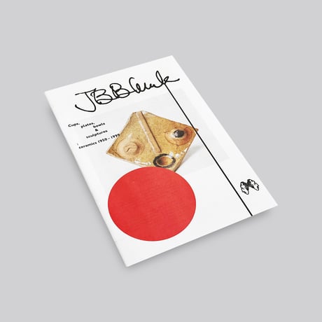 JB Blunk / Cups, plates, bowls & sculptures: ceramics 1950 – 1999 3rd Edition