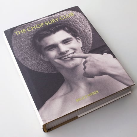 Bruce Weber / THE CHOP SUEY CLUB