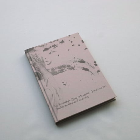 Jeroen Lutters / Cy Twombly's Quattro Stagioni. Studies In Art-Based Learning