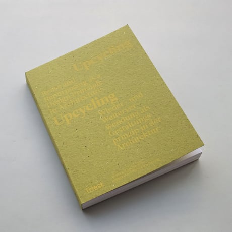 Upcycling - Reuse As A Design Principle In Architecture