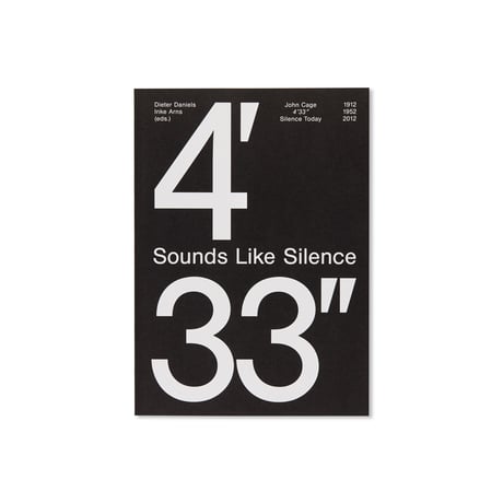 Inke Arns, Dieter / Daniels Sounds Like Silence: John Cage - 4’33” – Silence Today