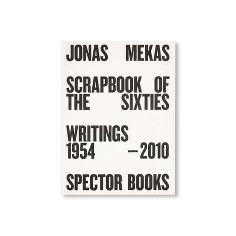 Jonas Mekas / Scrapbook of the Sixties Writings 1958 – 2010