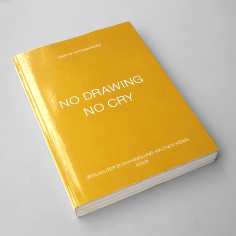 Martin Kippenberger / No Drawing No Cry