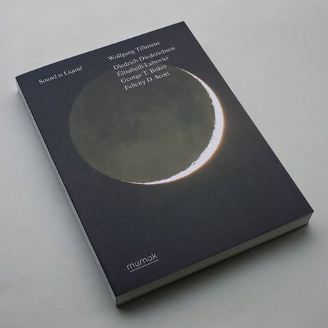 Wolfgang Tillmans / SOUND IS LIQUID