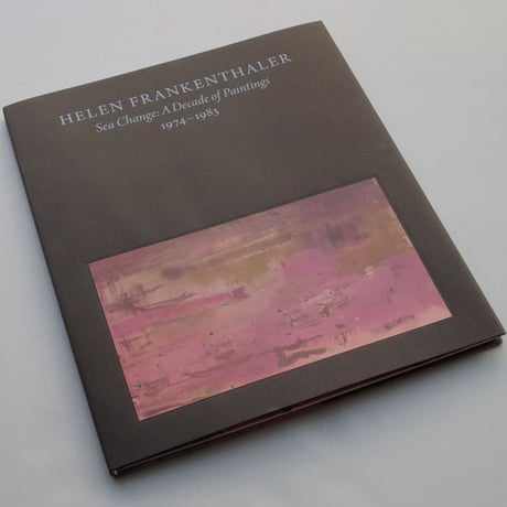 Helen Frankenthaler / Sea Change: A Decade of Paintings, 1974–1983 Catalogue