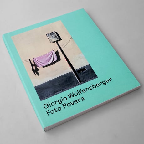 Margarete Berg, Urs Stahel / Giorgio Wolfensberger – Foto Povera