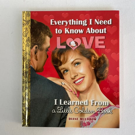 Everything I Need to Know About LOVE I Learned from a Little Golden Book