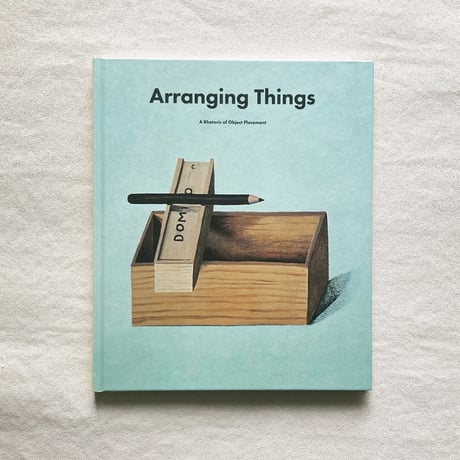 Leonard Koren, Nathalie Du Pasquier｜ARRANGING THINGS