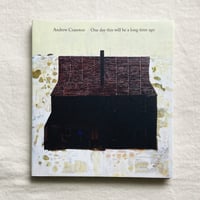 Andrew Cranston｜ONE DAY THIS WILL BE A LONG TIME AGO