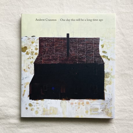 Andrew Cranston｜ONE DAY THIS WILL BE A LONG TIME AGO