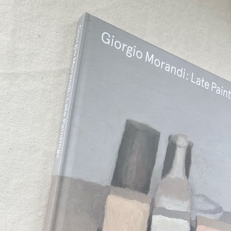 Giorgio Morandi｜LATE PAINTINGS