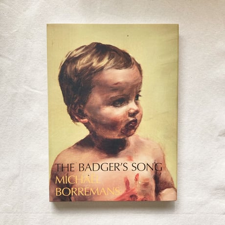 Michaël Borremans｜THE BADGER'S SONG