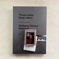 WOLFGANG TILLMANS｜THINGS MATTER, DINGE ZÄHLEN