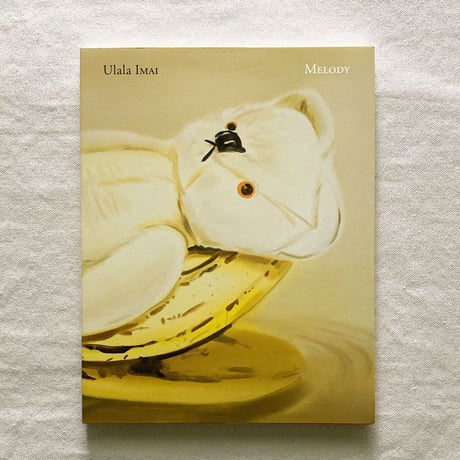 Ulala Imai 今井麗 作品集 Melody MELODY 今井麗 作品集 ｜ Ulala IMAI | HUT BOOKSTORE