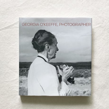 Georgia O'Keeffe｜GEORGIA O'KEEFFE, PHOTOGRAPHER