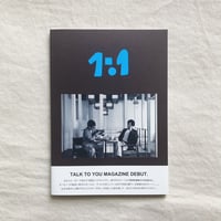 TALK TO YOU MAGAZINE 1:1 創刊号