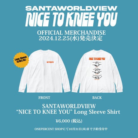 SANTAWORLDVIEW "NICE TO KNEE YOU" Long Sleeve Tee (WHITE)
